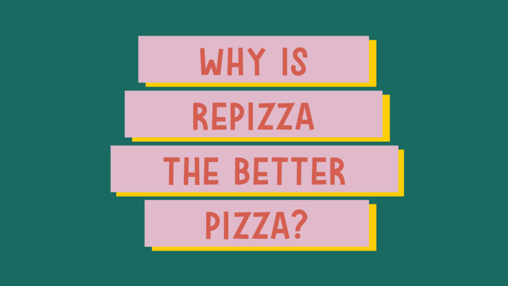 Vier längliche Rechtecke sind übereinander angeordnet, darauf steht "Why is Repizza the better pizza?"